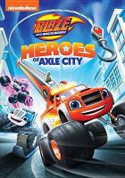 Blaze and the monster machines. Heroes of Axle City