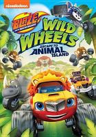 Blaze and the monster machines. Wild wheels escape to Animal Island