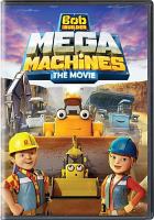 Bob the Builder. Mega machines : the movie