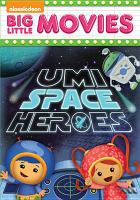 Team Umizoomi. Umi space heroes!