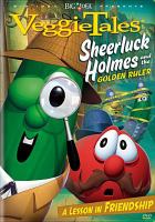 VeggieTales. Sheerluck Holmes and the golden ruler : a lesson in friendship