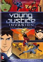 Young justice. Invasion : destiny calling. Season 2, part 1