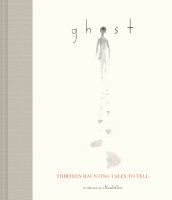 Ghost : thirteen haunting tales to tell