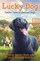 Lucky dog : twelve tales of rescued dogs
