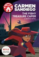 Carmen Sandiego. The fishy treasure caper : a graphic novel