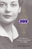 Joy : poet, seeker, and the woman who captivated C. S. Lewis