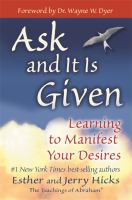 Ask and it is given : learning to manifest your desires