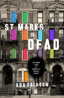 St. Marks is dead : the many lives of America's hippest street