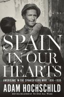 Spain in our hearts : Americans in the Spanish Civil War, 1936-1939