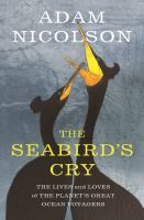 The seabird's cry : the lives and loves of the planet's great ocean voyagers