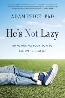 He's not lazy : empowering your son to believe in himself