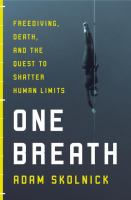 One breath : freediving, death, and the quest to shatter human limits