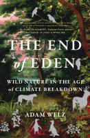 The end of Eden : wild nature in the age of climate breakdown