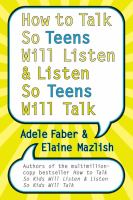 How to talk so teens will listen & listen so teens will talk