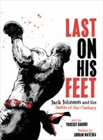 Last on his feet : Jack Johnson and the battle of the century