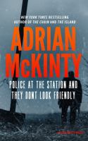 Police at the station and they don't look friendly : a Detective Sean Duffy novel