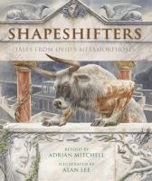 Shapeshifters : tales from Ovid's Metamorphoses