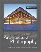 Architectural photography : composition, capture, and digital image processing