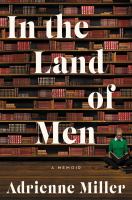 In the land of men : a memoir