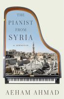 The pianist from Syria : a memoir