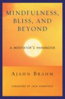 Mindfulness, bliss, and beyond : a meditator's handbook
