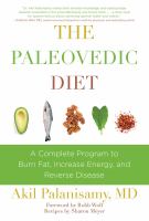 The paleovedic diet : a complete program to burn fat, increase energy, and reverse disease