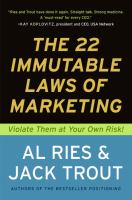 The 22 immutable laws of marketing : violate them at your own risk