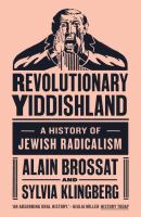Revolutionary Yiddishland : a history of Jewish radicalism