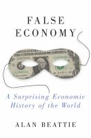 False economy : a surprising economic history of the world