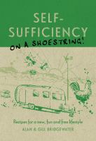 Self-sufficiency on a shoestring! : recipes for a new, fun and free lifestyle