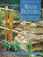 Outdoor water features : 16 easy-to-build projects for your yard and garden