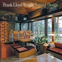 Frank Lloyd Wright natural design : organic architecture --lessons for building green from an American orginal