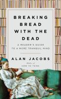 Breaking bread with the dead : a reader's guide to a more tranquil mind