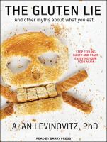 The gluten lie : and other myths about what you eat
