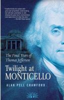 Twilight at Monticello : the final years of Thomas Jefferson
