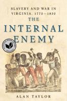 The internal enemy : slavery and war in Virginia, 1772-1832