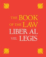 The book of the law =  Liber al vel legis : with a facsimile of the manuscript as received by Aleister and Rose Edith Crowley on April 8,9,10, 1904 e.v