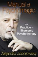 Manual of psychomagic : the practice of shamanic psychotherapy
