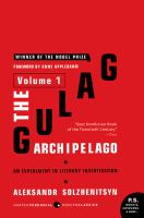 The Gulag Archipelago, 1918-1956 : an experiment in literary investigation