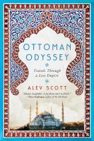 Ottoman odyssey : travels through a lost empire