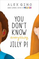 You don't know everything, Jilly P!