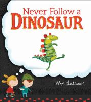 Never follow a dinosaur