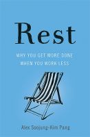 Rest : why you get more done when you work less