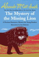 The mystery of the missing lion : a Precious Ramotswe mystery for young readers