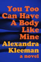 You too can have a body like mine : a novel