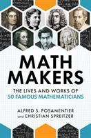 Math makers : the lives and works of 50 famous mathematicians