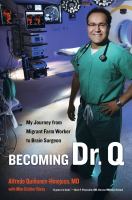 Becoming Dr. Q : my journey from migrant farm worker to brain surgeon