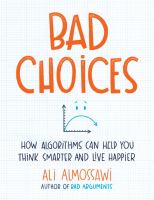 Bad choices : how algorithms can help you think smarter and live happier