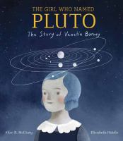 The girl who named Pluto : the story of Venetia Burney