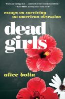 Dead girls : essays on surviving American obsession